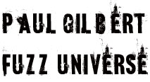 Paul Gilbert Fuzz Universe